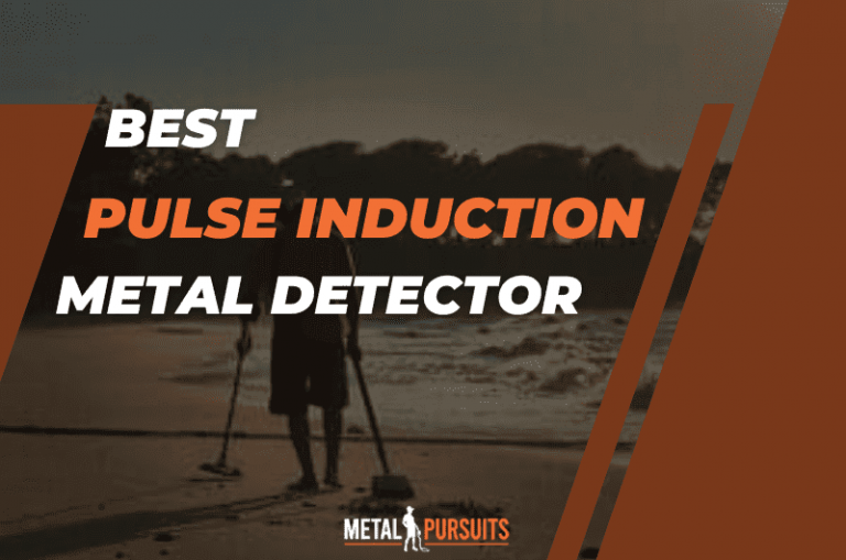 Best Pulse Induction Metal Detector: Do You Really Need It?