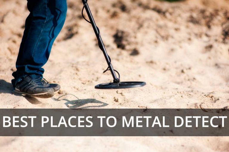 Best Places to Metal Detect 2021 Comprehensive Step by Step Guide